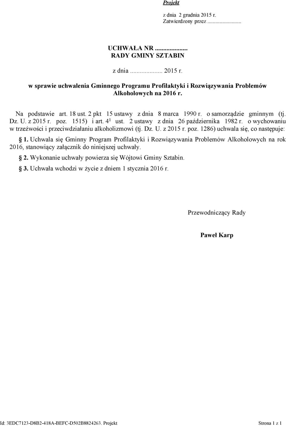 o wychowaniu w trzeźwości i przeciwdziałaniu alkoholizmowi (tj. Dz. U. z 2015 r. poz. 1286) uchwala się, co następuje: 1.