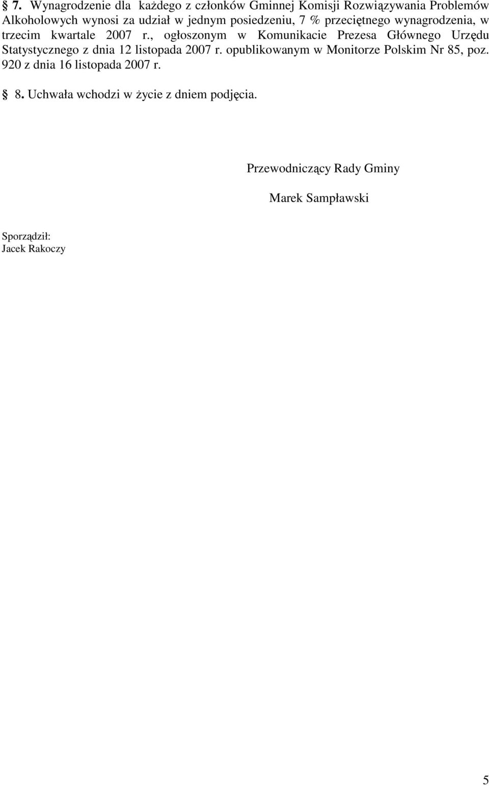 , ogłoszonym w Komunikacie Prezesa Głównego Urzędu Statystycznego z dnia 12 listopada 2007 r.