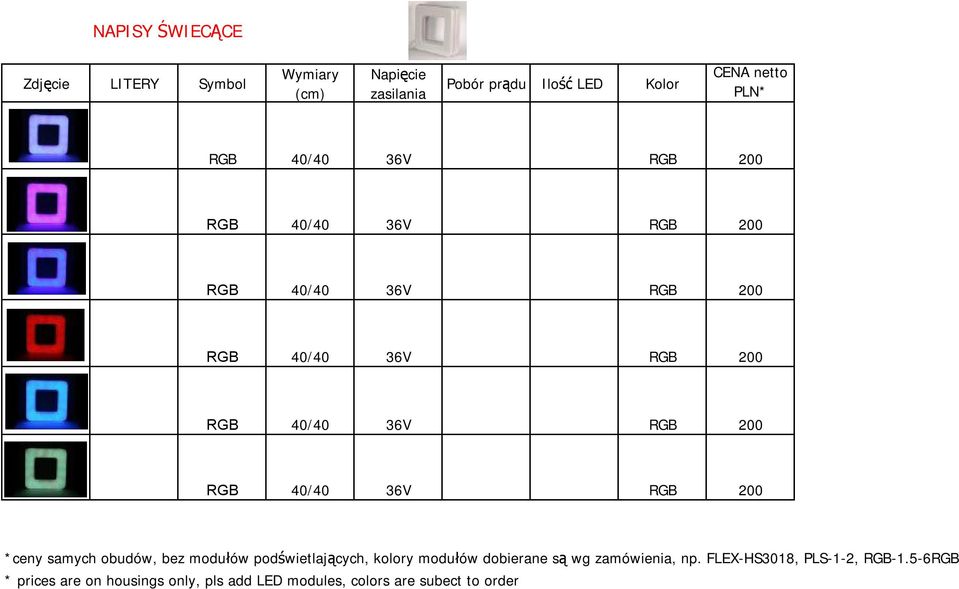 40/40 36V RGB 200 *ceny samych obudów, bez modułów podświetlających, kolory modułów dobierane są wg zamówienia, np.