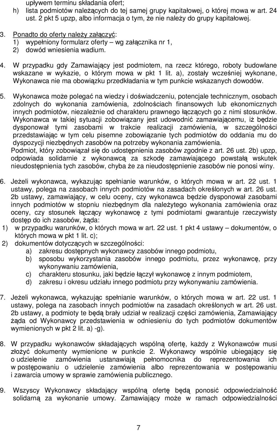 W przypadku gdy Zamawiający jest podmiotem, na rzecz którego, roboty budowlane wskazane w wykazie, o którym mowa w pkt 1 lit.