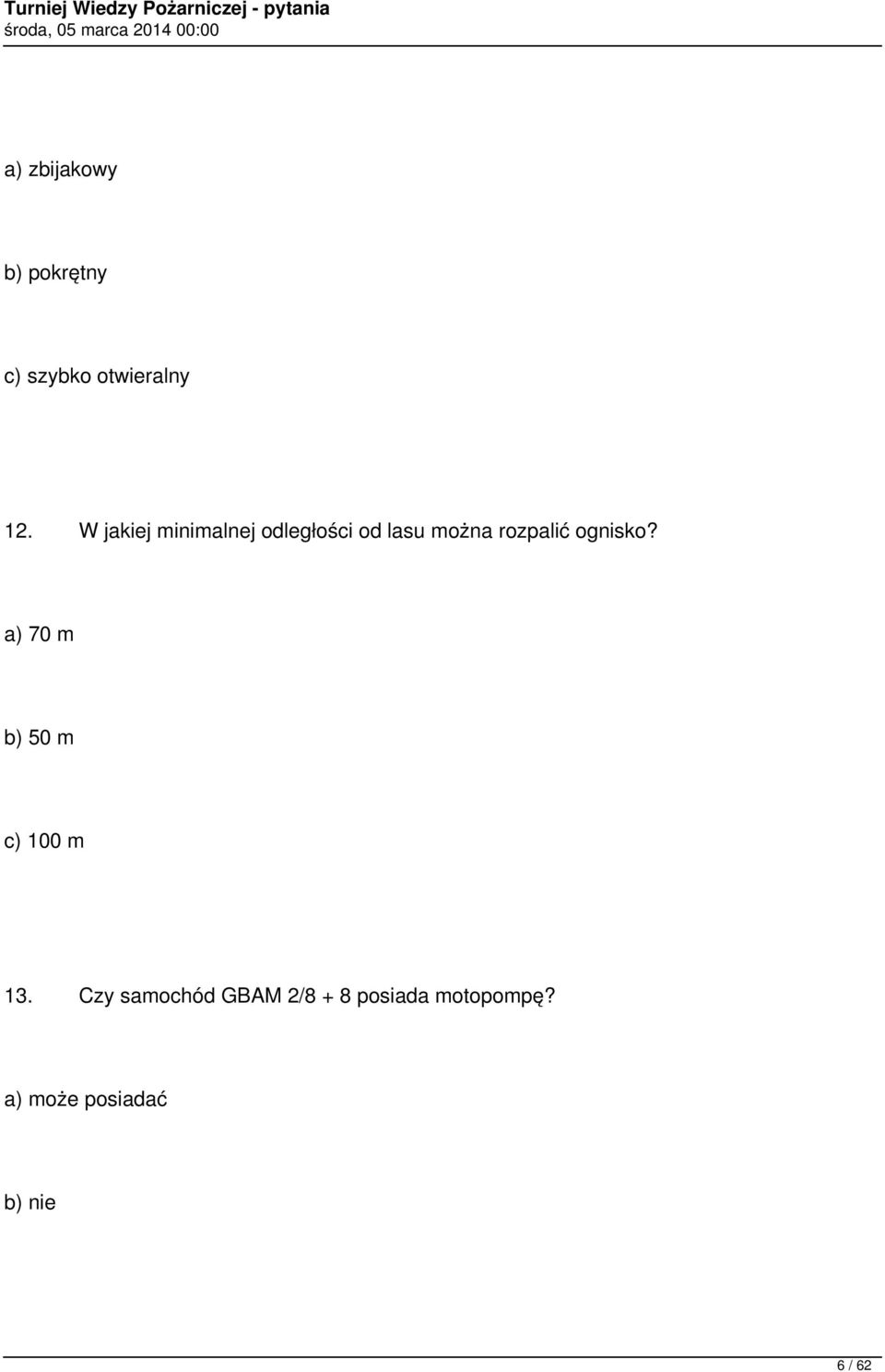 ognisko? a) 70 m b) 50 m c) 100 m 13.