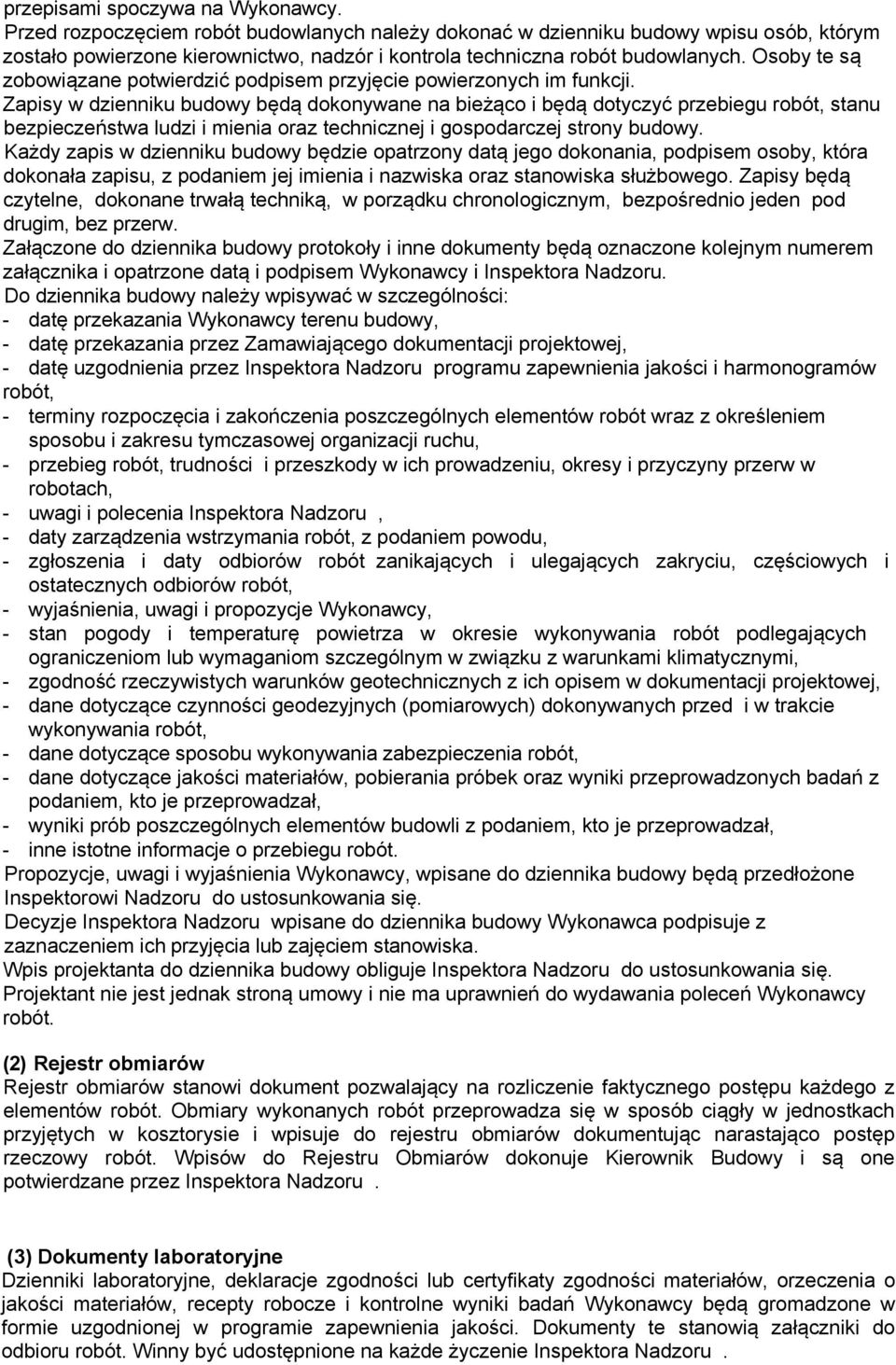 Osoby te są zobowiązane potwierdzić podpisem przyjęcie powierzonych im funkcji.