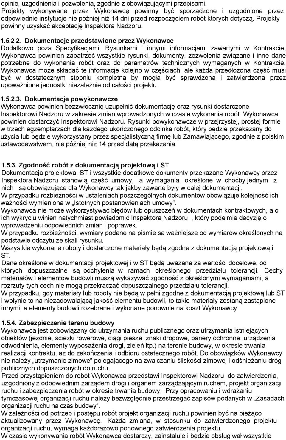 Projekty powinny uzyskać akceptację Inspektora Nadzoru. 1.5.2.