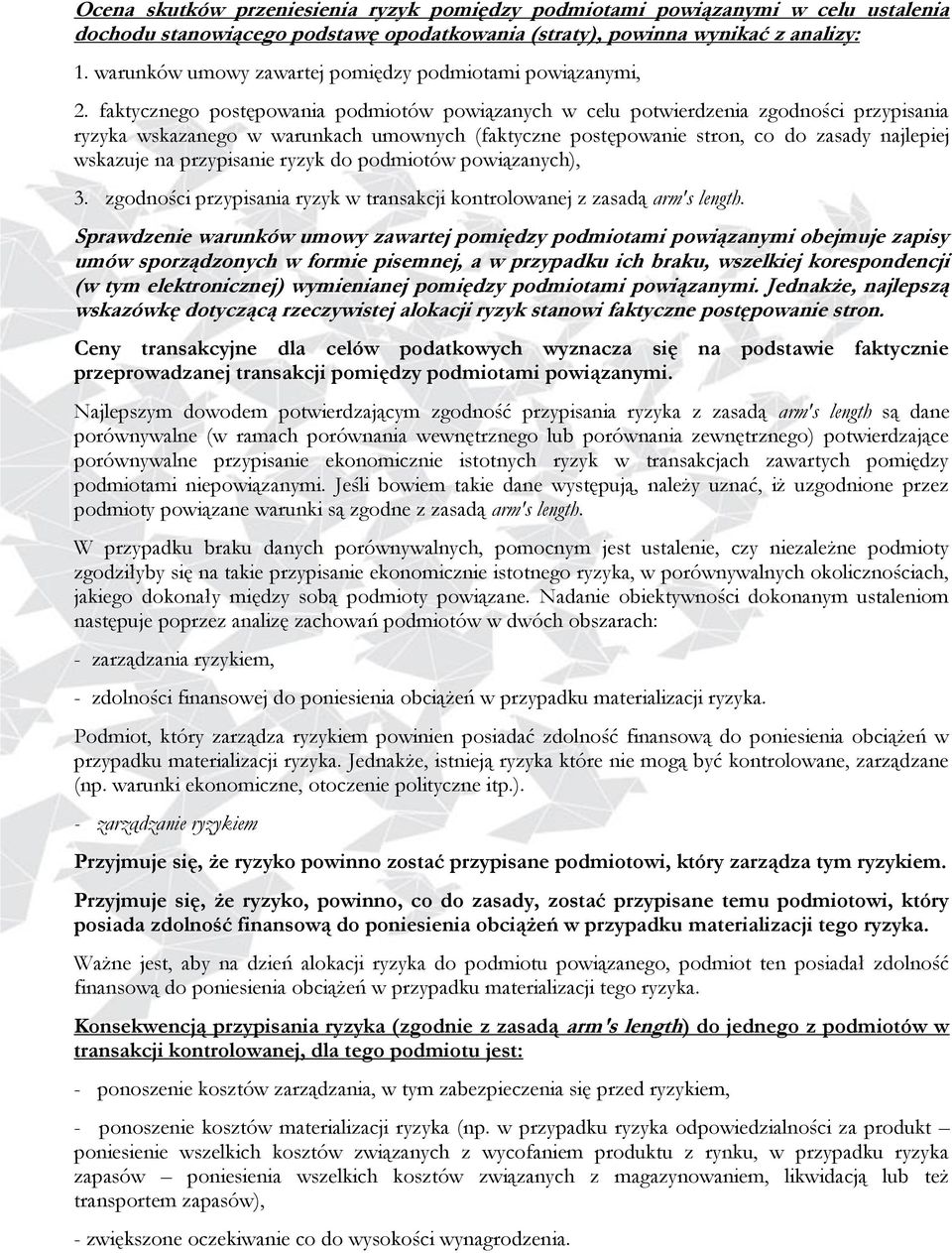 faktycznego postępowania podmiotów powiązanych w celu potwierdzenia zgodności przypisania ryzyka wskazanego w warunkach umownych (faktyczne postępowanie stron, co do zasady najlepiej wskazuje na