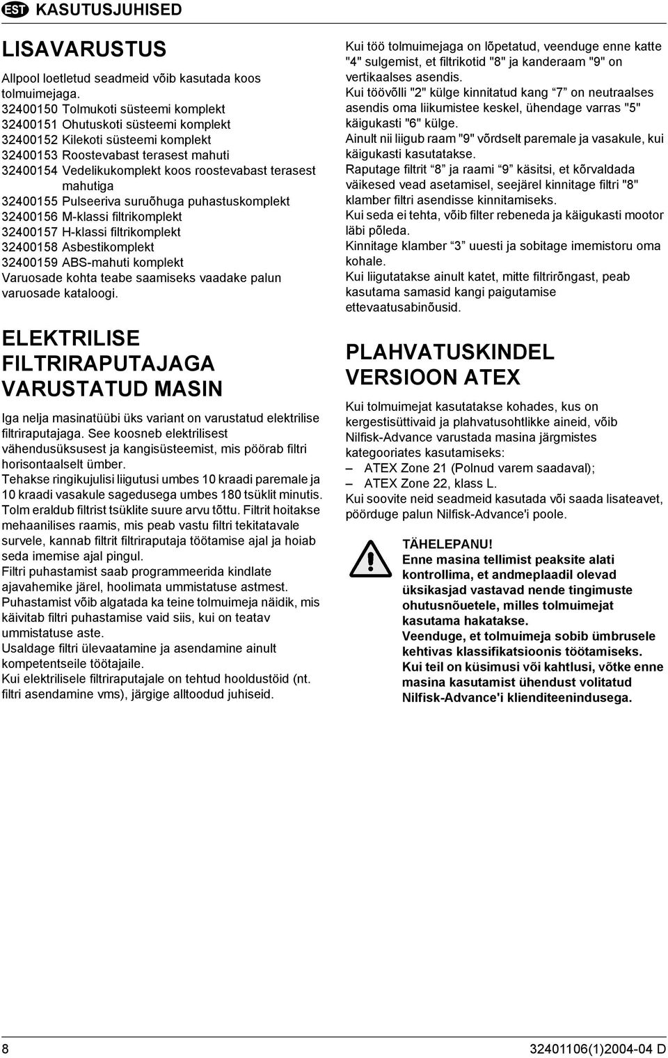 terasest mahutiga 32400155 Pulseeriva suruõhuga puhastuskomplekt 32400156 M-klassi filtrikomplekt 32400157 H-klassi filtrikomplekt 32400158 Asbestikomplekt 32400159 ABS-mahuti komplekt Varuosade