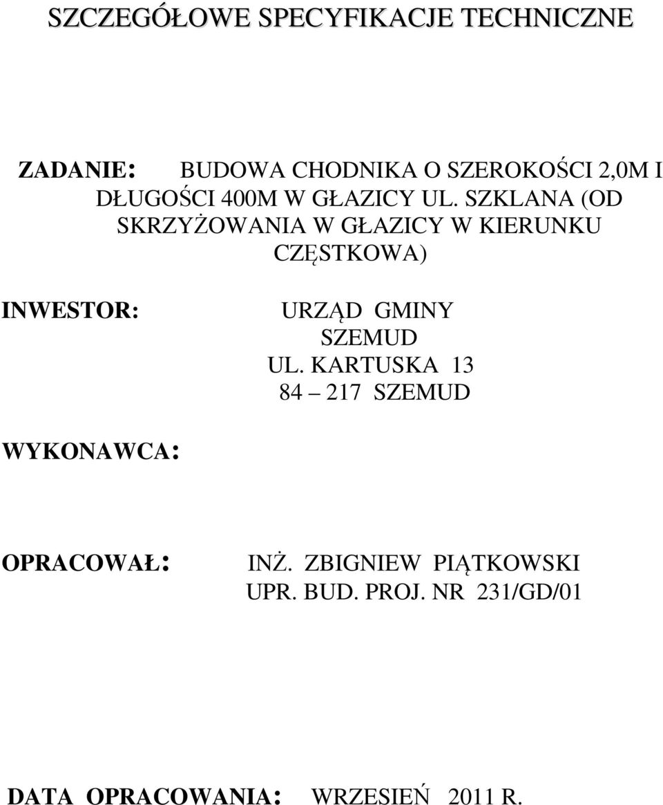 SZKLANA (OD SKRZYŻOWANIA W GŁAZICY W KIERUNKU CZĘSTKOWA) INWESTOR: URZĄD GMINY