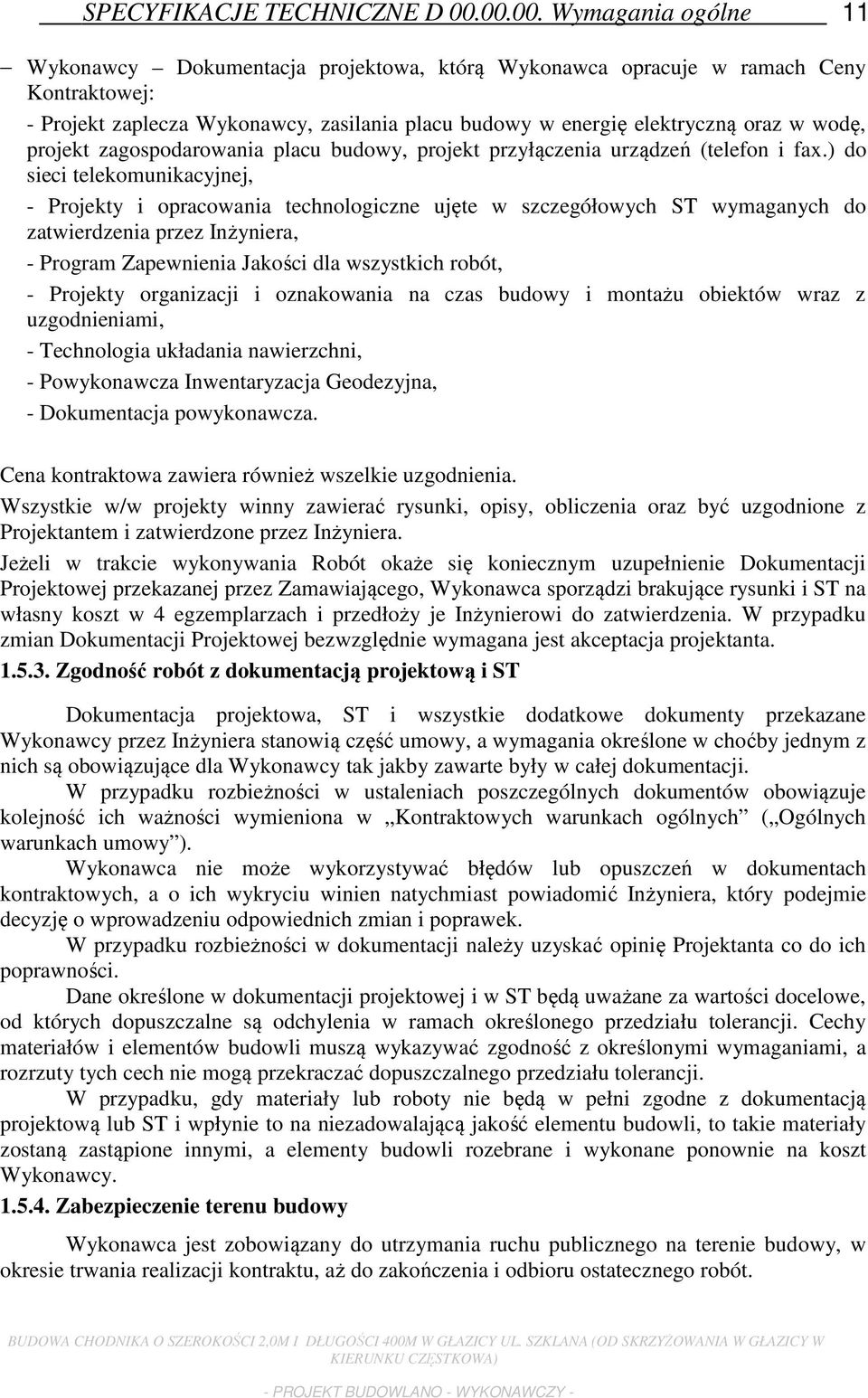 wodę, projekt zagospodarowania placu budowy, projekt przyłączenia urządzeń (telefon i fax.