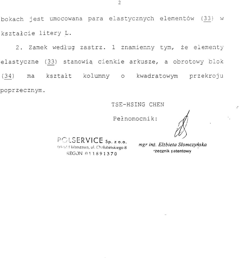 kształt kolumny o kwadratowym przekroju poprzecznym. TSE-HSING CHEN Pełnomocnik: ^ '-.AS ER VI CE sp.
