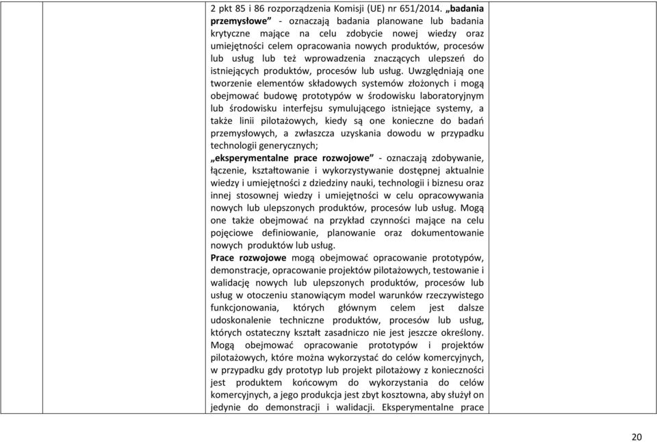 wprowadzenia znaczących ulepszeń do istniejących produktów, procesów lub usług.