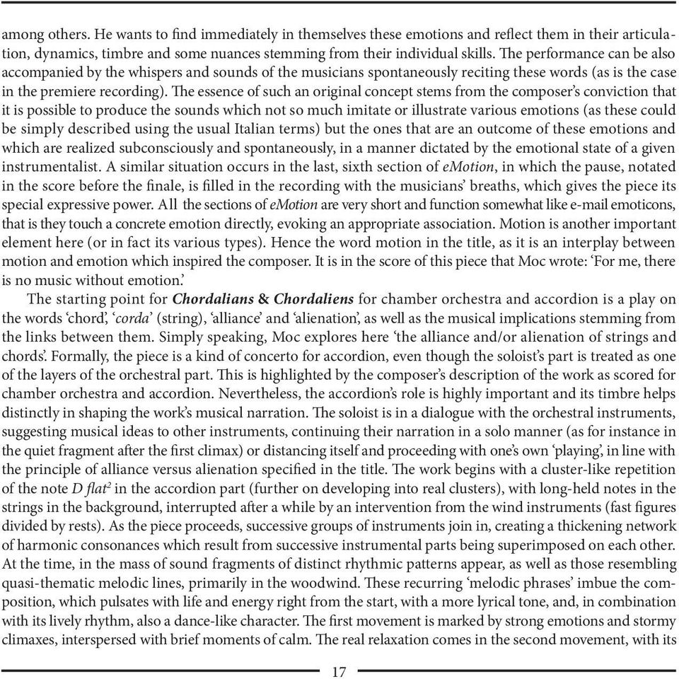 The essence of such an original concept stems from the composer s conviction that it is possible to produce the sounds which not so much imitate or illustrate various emotions (as these could be