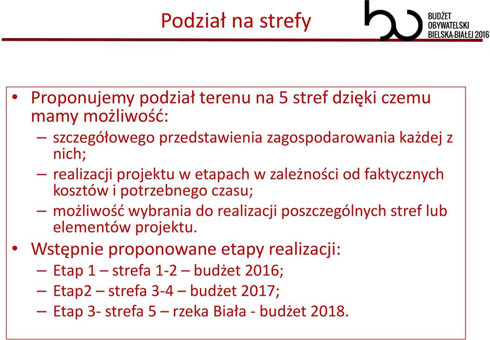 czasu; możliwość wybrania do realizacji poszczególnych stref lub elementów projektu.