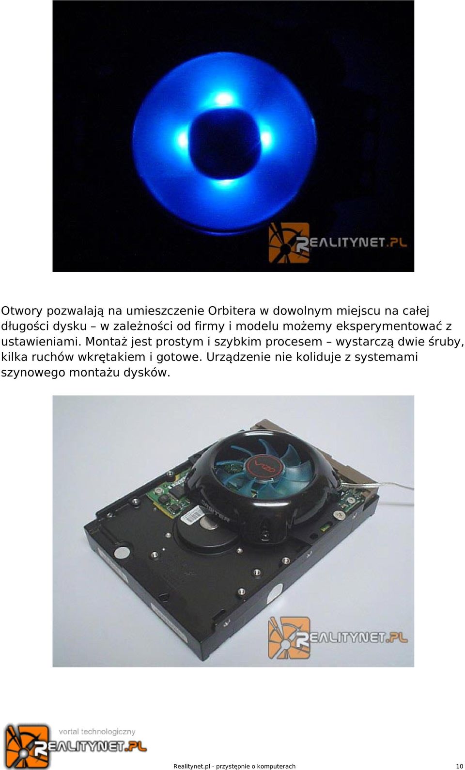 Montaż jest prostym i szybkim procesem wystarczą dwie śruby, kilka ruchów wkrętakiem i