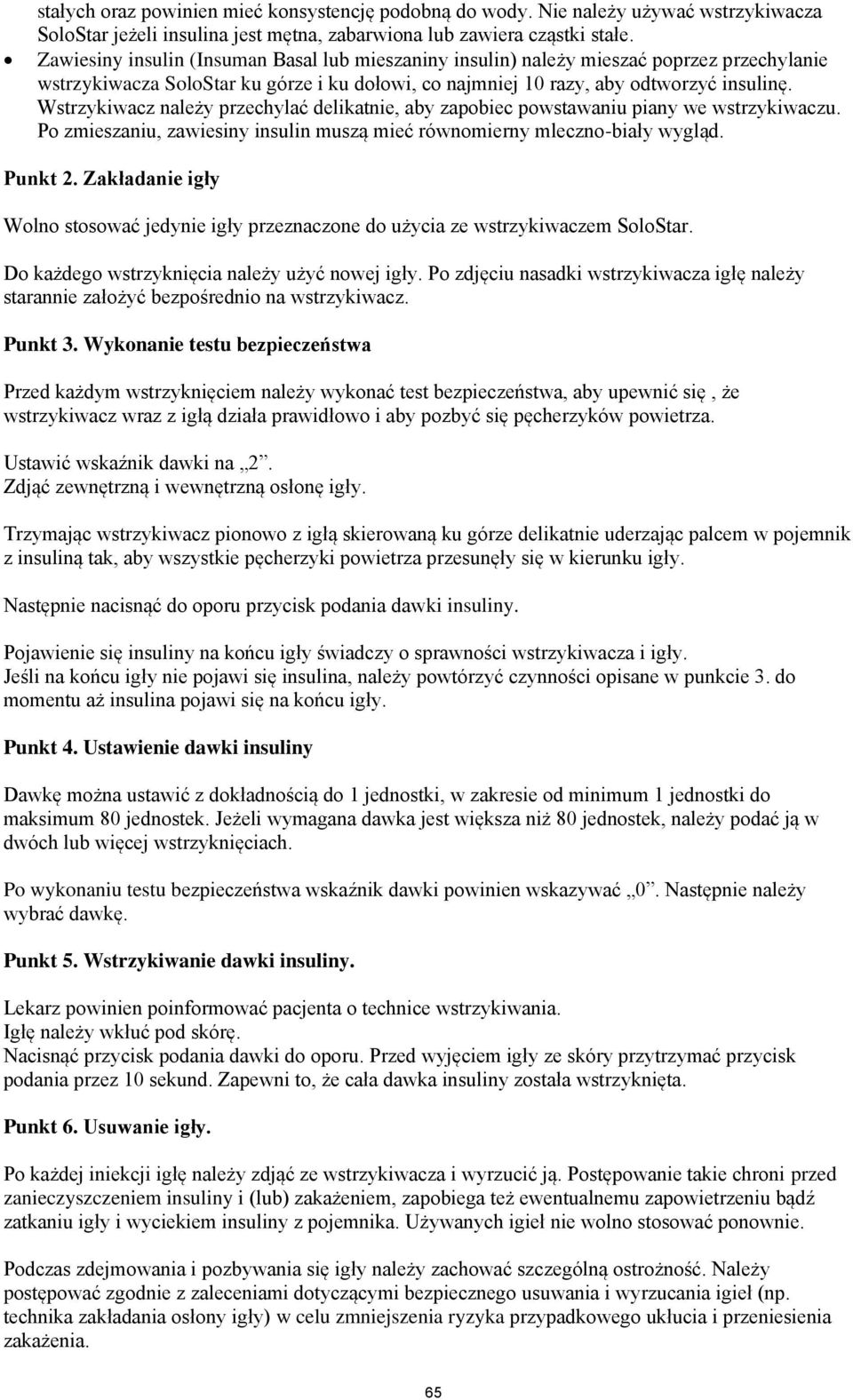 Wstrzykiwacz należy przechylać delikatnie, aby zapobiec powstawaniu piany we wstrzykiwaczu. Po zmieszaniu, zawiesiny insulin muszą mieć równomierny mleczno-biały wygląd. Punkt 2.