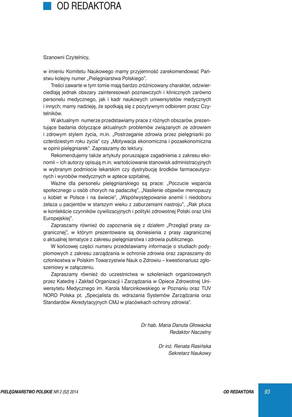 medycznych i innych; mamy nadzieję, że spotkają się z pozytywnym odbiorem przez Czytelników.