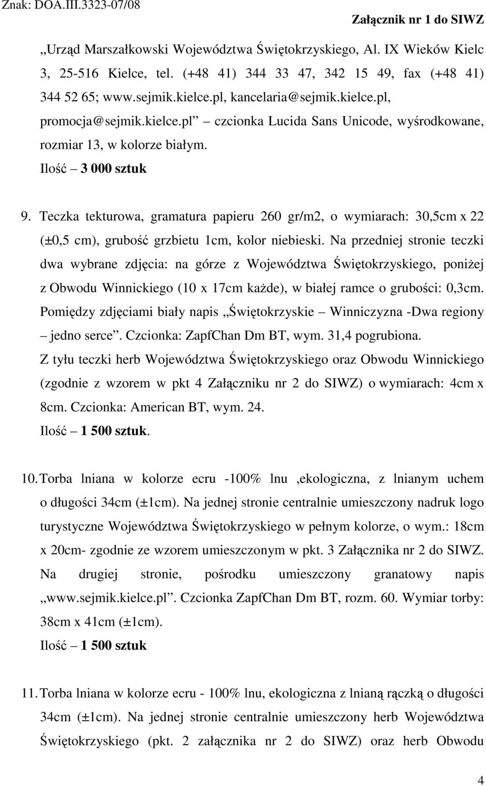 Teczka tekturowa, gramatura papieru 260 gr/m2, o wymiarach: 30,5cm x 22 (±0,5 cm), grubość grzbietu 1cm, kolor niebieski.