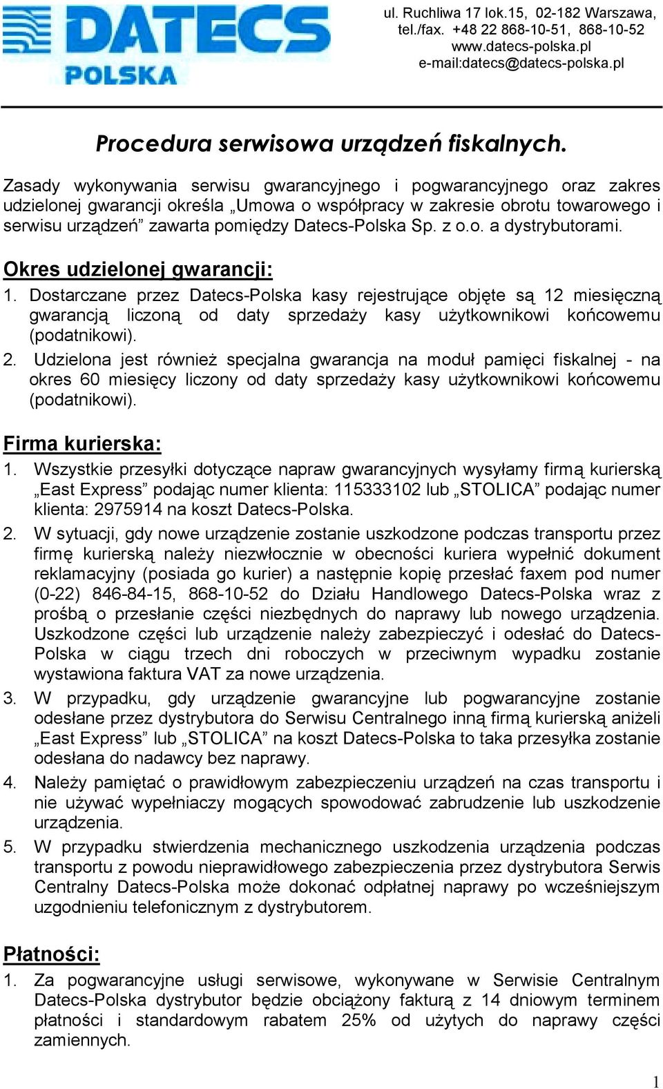 Sp. z o.o. a dystrybutorami. Okres udzielonej gwarancji: 1.