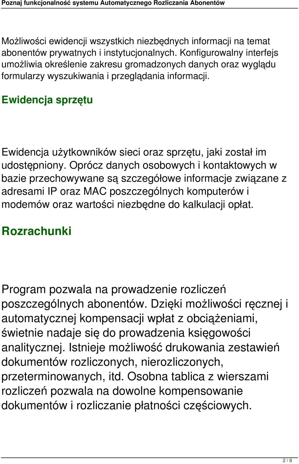 Ewidencja sprzętu Ewidencja użytkowników sieci oraz sprzętu, jaki został im udostępniony.