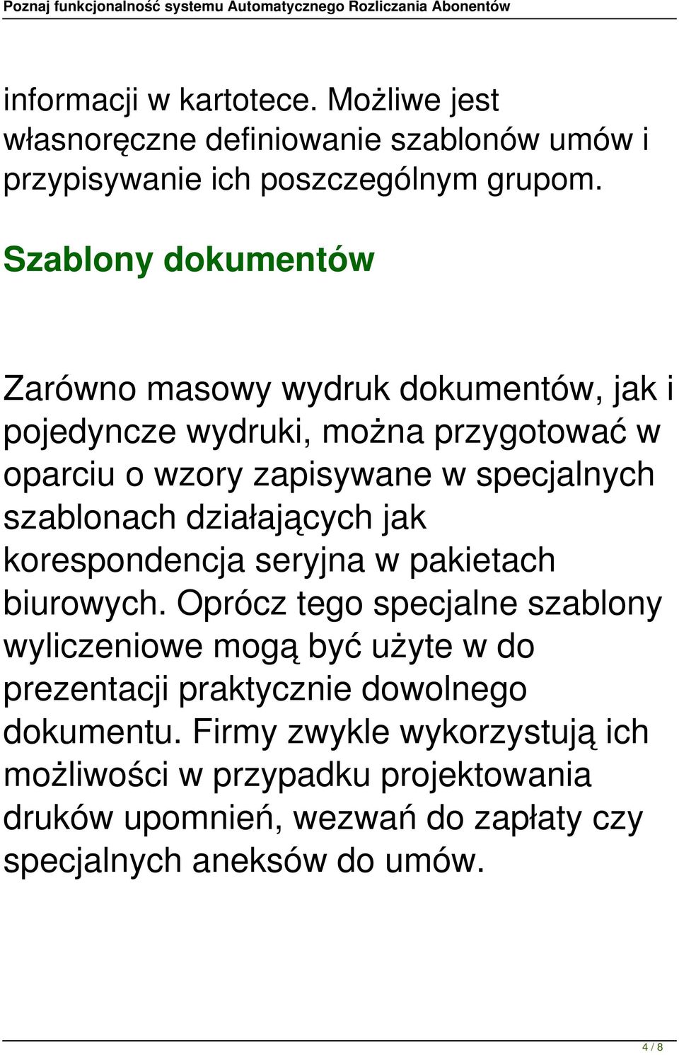 szablonach działających jak korespondencja seryjna w pakietach biurowych.