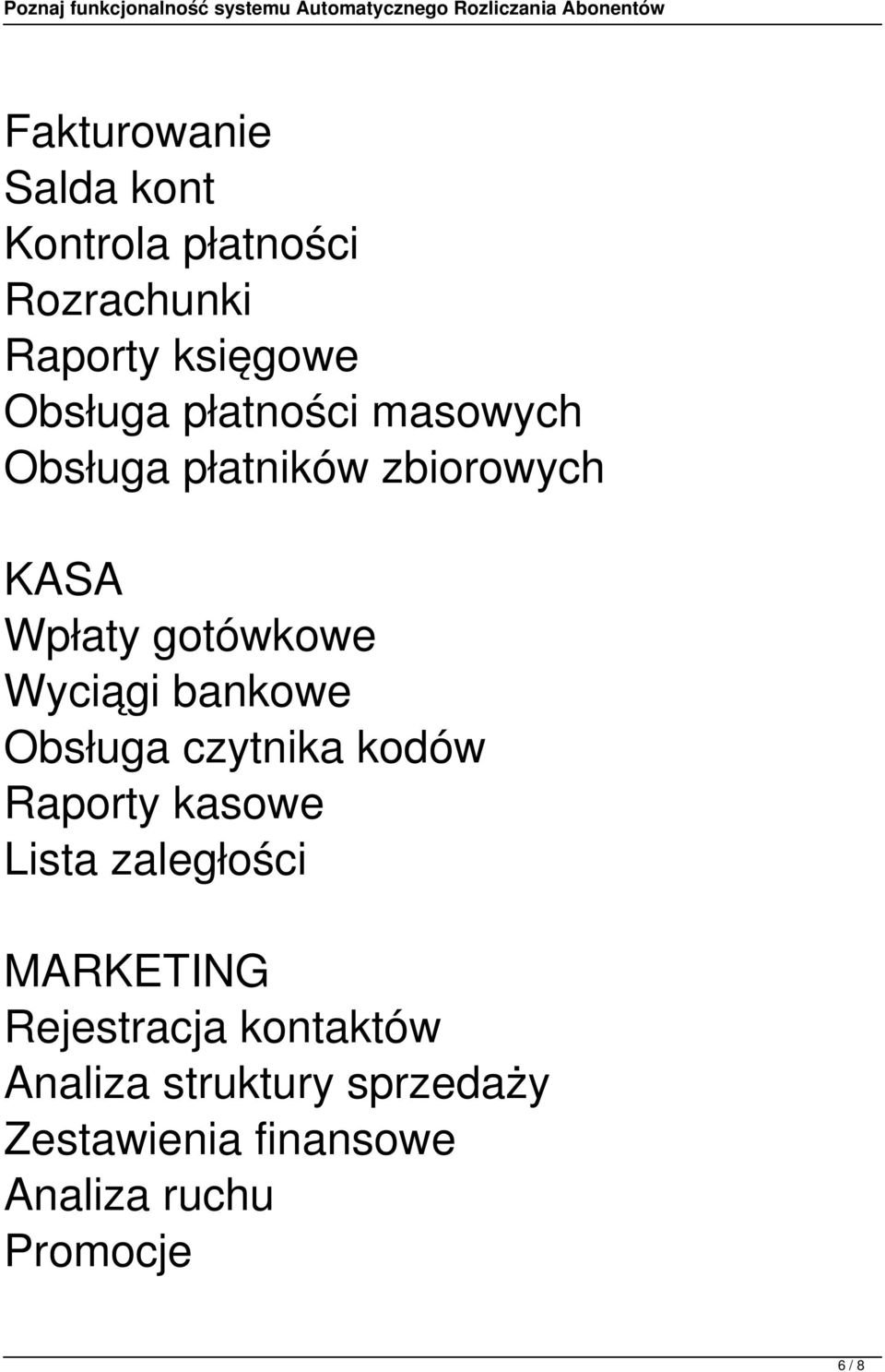 bankowe Obsługa czytnika kodów Raporty kasowe Lista zaległości MARKETING