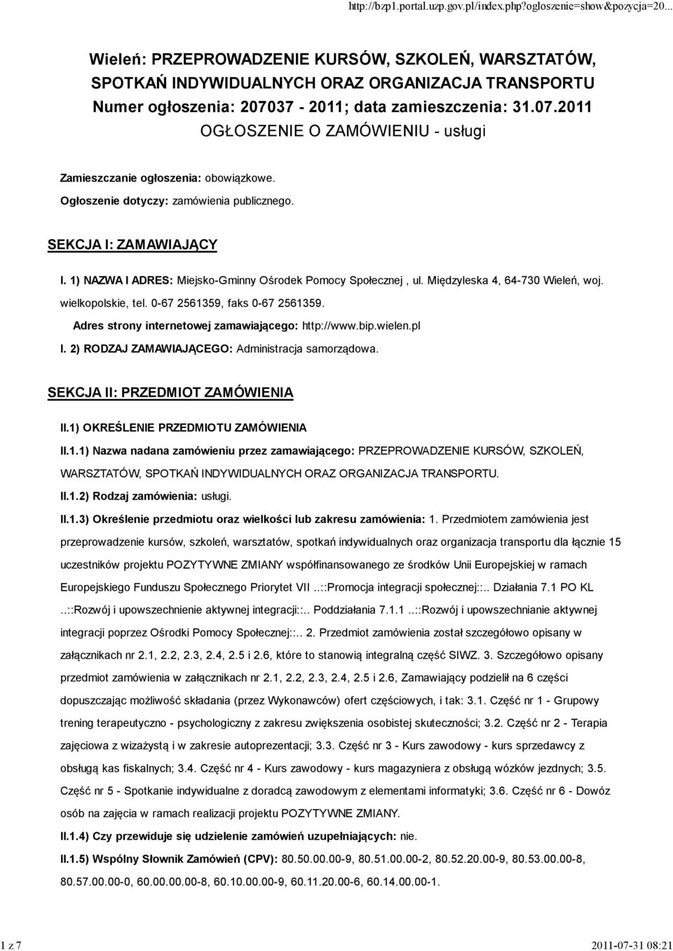 0-67 2561359, faks 0-67 2561359. Adres strony internetowej zamawiającego: http://www.bip.wielen.pl I. 2) RODZAJ ZAMAWIAJĄCEGO: Administracja samorządowa. SEKCJA II: PRZEDMIOT ZAMÓWIENIA II.