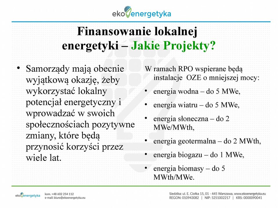 społecznościach pozytywne zmiany, które będą przynosić korzyści przez wiele lat.