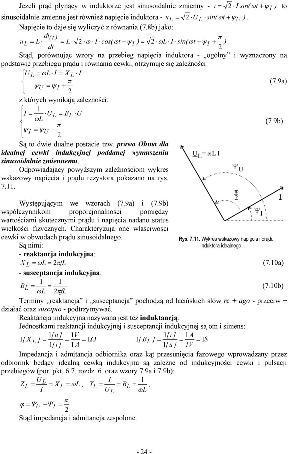 8b) jako: di( t ) ul = L = L ω cos( ωt + ψ ) = ωl sin( ωt + ψ + ) dt Stąd, porównując wzory na przebieg napięcia induktora - ogólny i wyznaczony na podstawie przebiegu prądu i równania cewki,