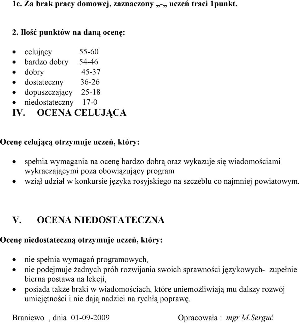 języka rosyjskiego na szczeblu co najmniej powiatowym. V.