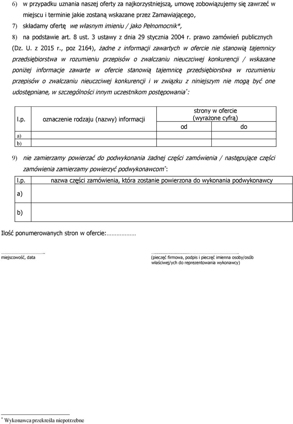 , poz 2164), żadne z informacji zawartych w ofercie nie stanowią tajemnicy przedsiębiorstwa w rozumieniu przepisów o zwalczaniu nieuczciwej konkurencji / wskazane poniżej informacje zawarte w ofercie