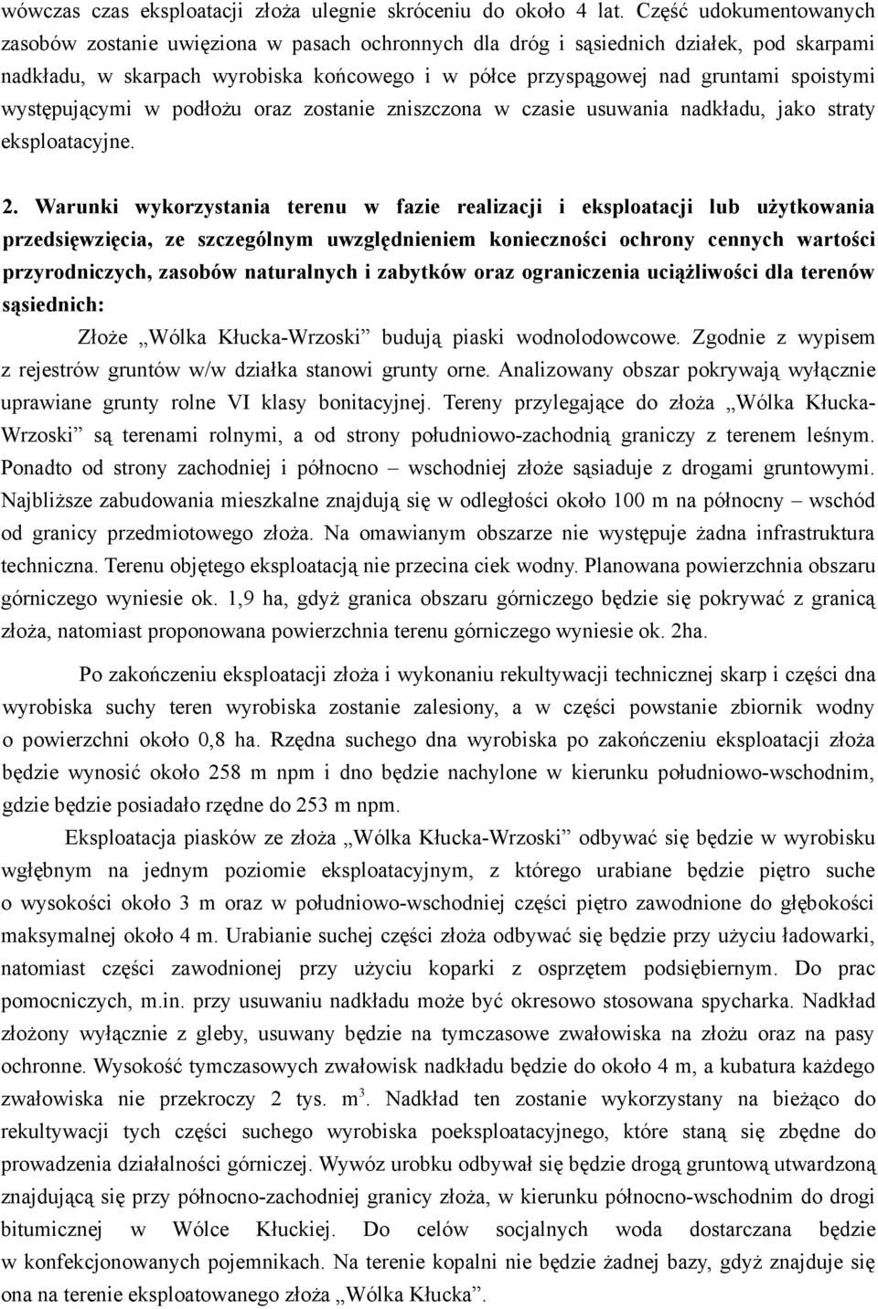 spoistymi występującymi w podłożu oraz zostanie zniszczona w czasie usuwania nadkładu, jako straty eksploatacyjne. 2.