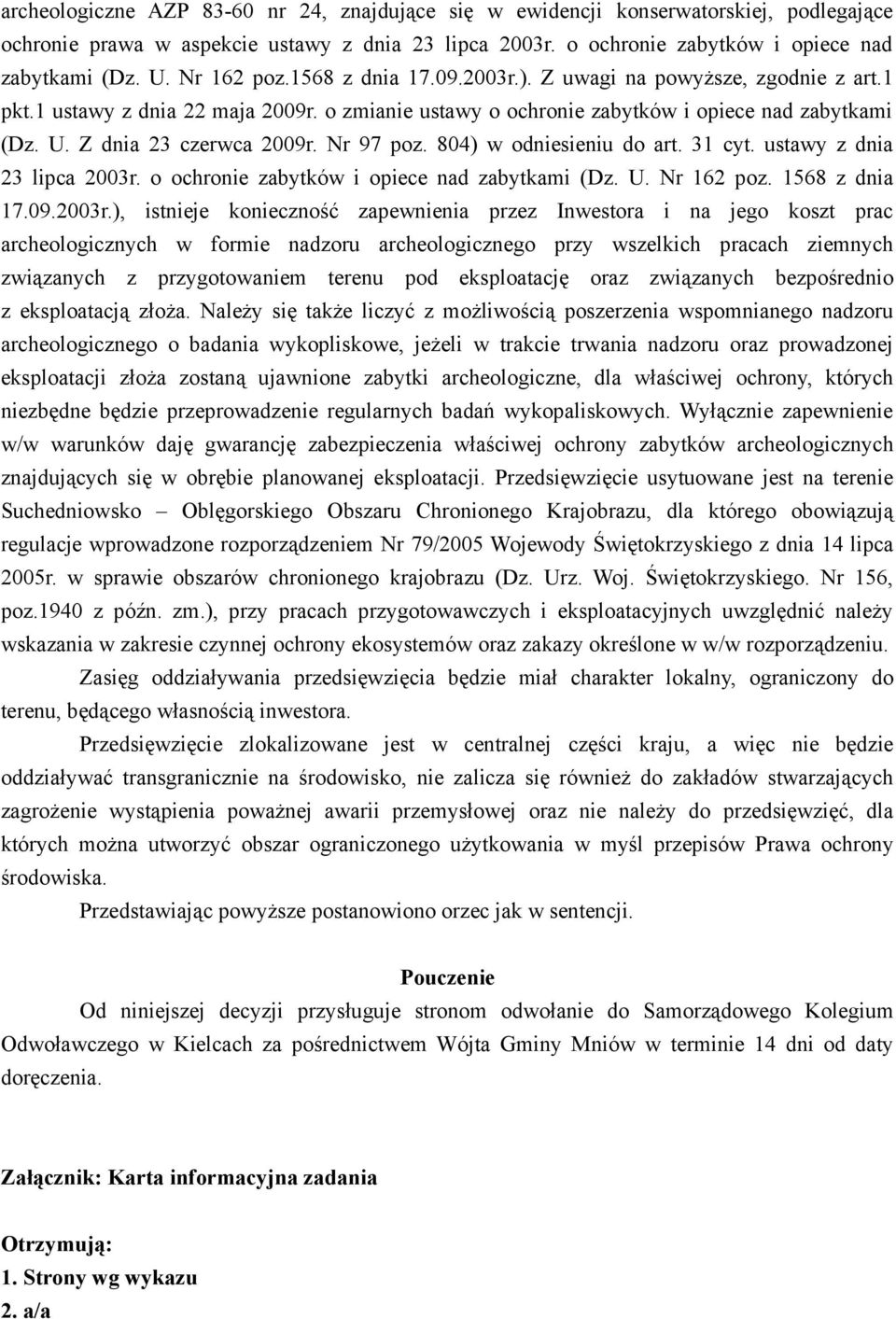 Z dnia 23 czerwca 2009r. Nr 97 poz. 804) w odniesieniu do art. 31 cyt. ustawy z dnia 23 lipca 2003r.