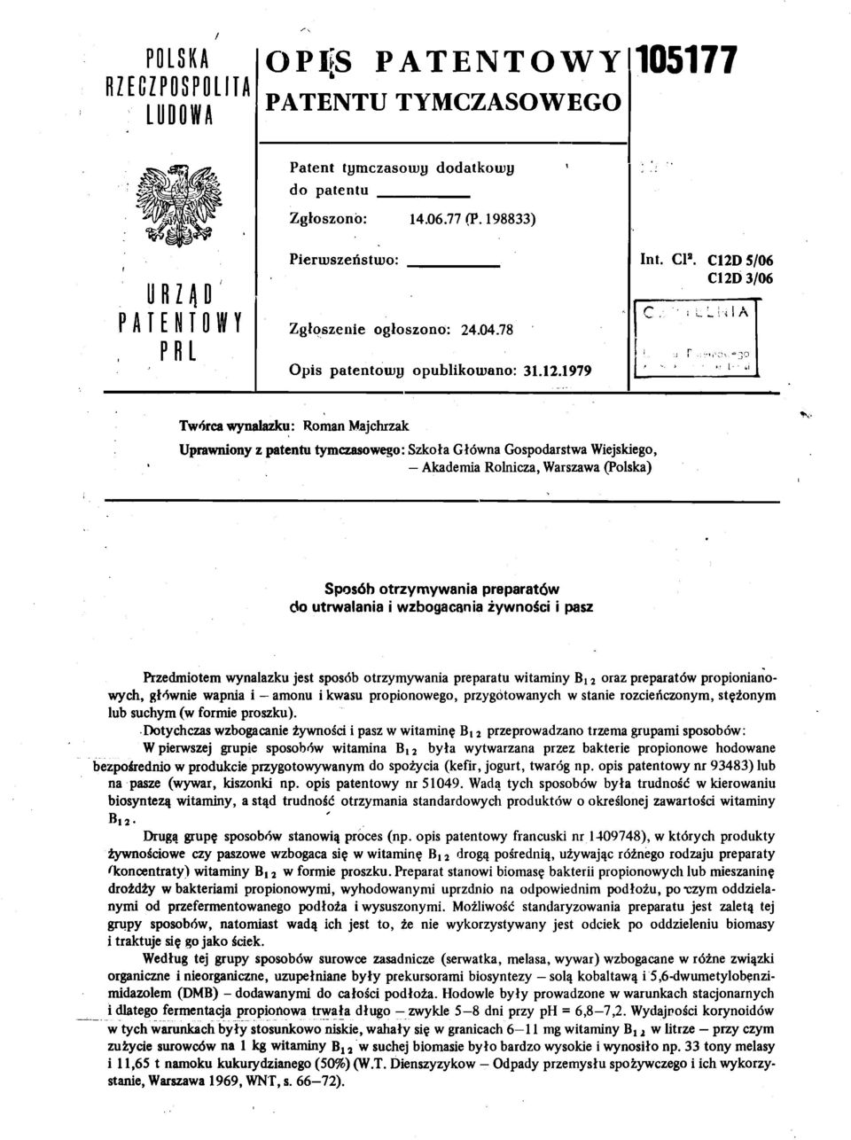 C12D5/06 C12D3/06 Twórca wynalazku: Roman Majchrzak Uprawniony z patentu tymczasowego: Szkoła Główna Gospodarstwa Wiejskiego, Akademia Rolnicza, Warszawa (Polska) Sposób otrzymywania preparatów do