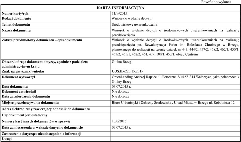 450/1, 453/2, 455/1, 462/2, 461, 479, 180/1, 453/1, obręb Centrum Znak sprawy/znak wniosku UOŚ.II.6220.15.