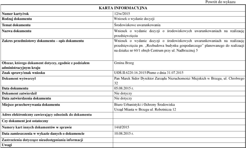 ul. Nadbrzeżnej 5 Znak sprawy/znak wniosku UOŚ.II.6220.16.2015/Pismo z dnia 31.07.