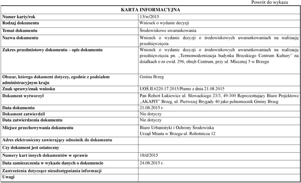 2015 Pan Robert Łukiewicz ul. Słowackiego 23/3, 49-300 Reprezentujący Biuro Projektowe AKAPIT Brzeg, ul.