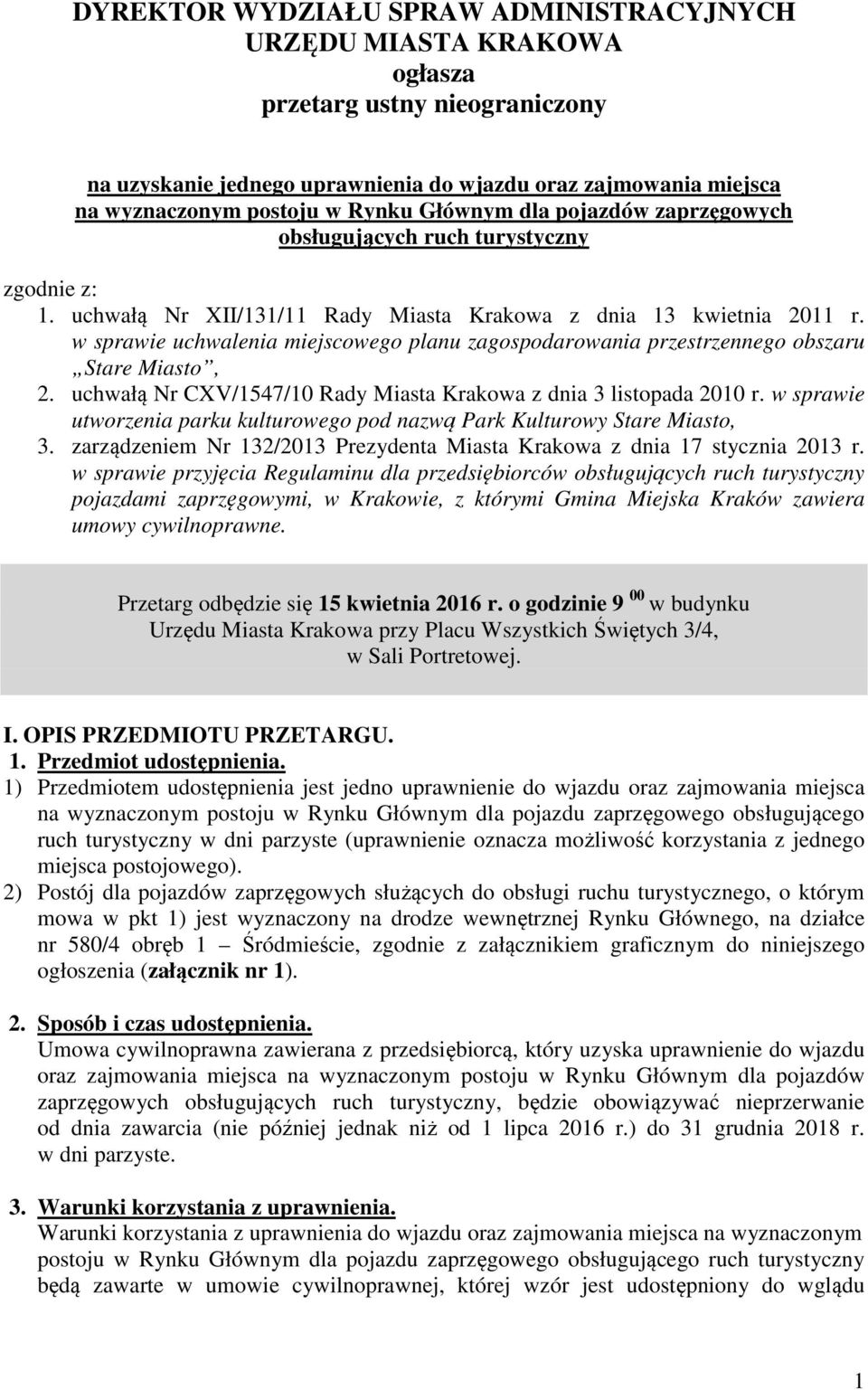 w sprawie uchwalenia miejscowego planu zagospodarowania przestrzennego obszaru Stare Miasto, 2. uchwałą Nr CXV/1547/10 Rady Miasta Krakowa z dnia 3 listopada 2010 r.