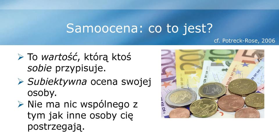 Subiektywna ocena swojej osoby.