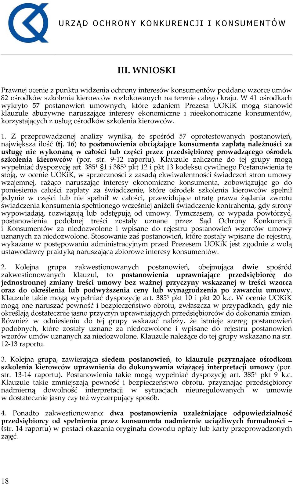 ośrodków szkolenia kierowców. 1. Z przeprowadzonej analizy wynika, że spośród 57 oprotestowanych postanowień, największa ilość (tj.