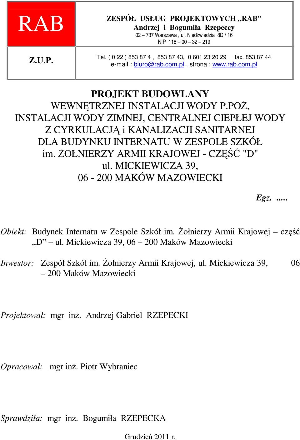 POś, INSTALACJI WODY ZIMNEJ, CENTRALNEJ CIEPŁEJ WODY Z CYRKULACJĄ i KANALIZACJI SANITARNEJ DLA BUDYNKU INTERNATU W ZESPOLE SZKÓŁ im. śołnierzy ARMII KRAJOWEJ - CZĘŚĆ "D" ul.