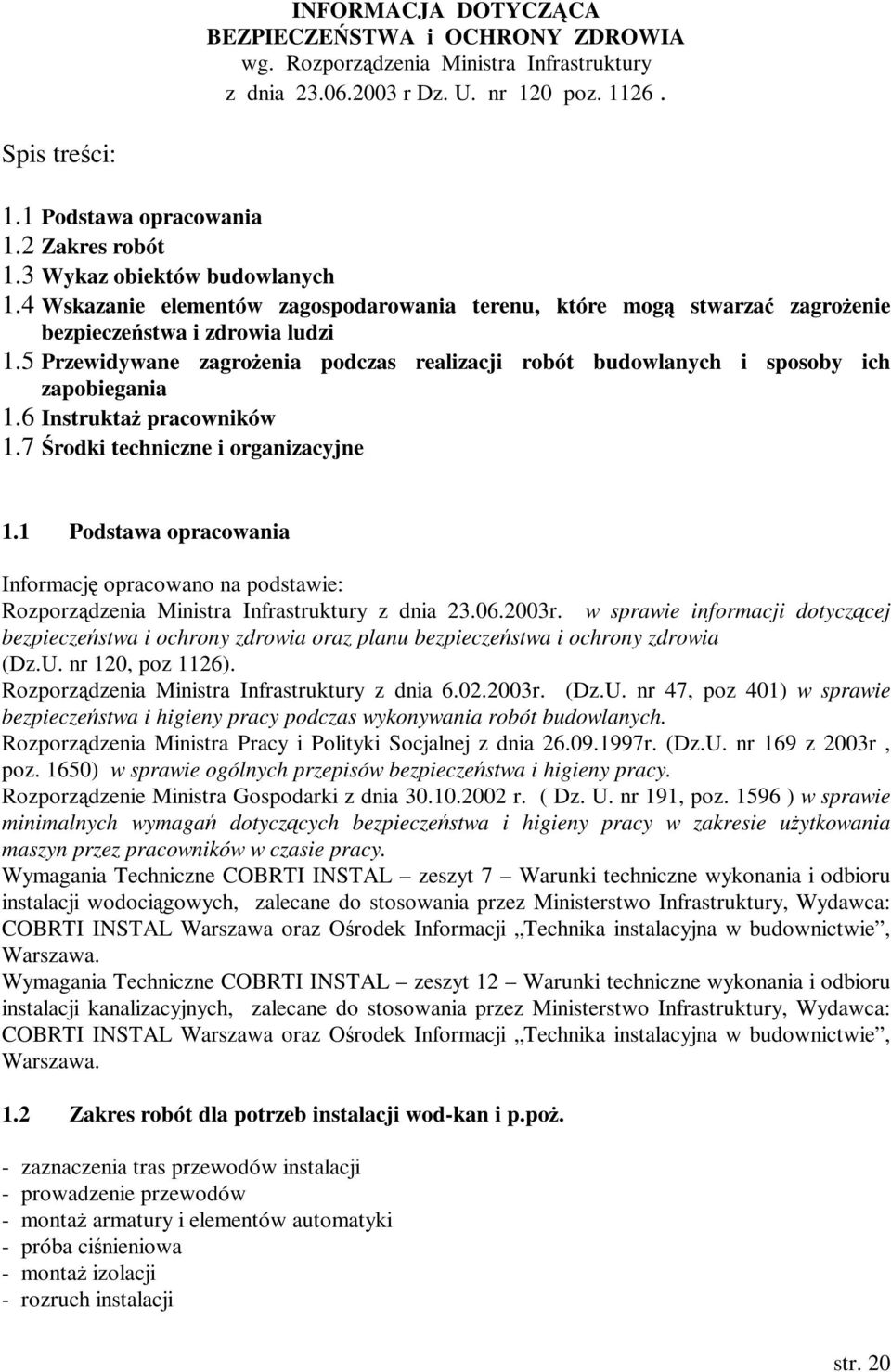 5 Przewidywane zagroŝenia podczas realizacji robót budowlanych i sposoby ich zapobiegania 1.6 InstruktaŜ pracowników 1.7 Środki techniczne i organizacyjne 1.