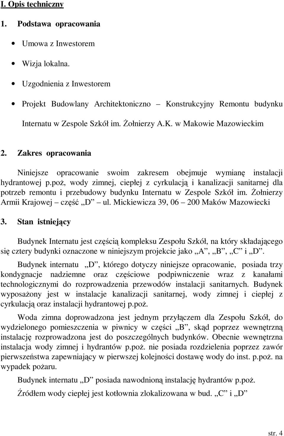 poŝ, wody zimnej, ciepłej z cyrkulacją i kanalizacji sanitarnej dla potrzeb remontu i przebudowy budynku Internatu w Zespole Szkół im. śołnierzy Armii Krajowej część D ul.