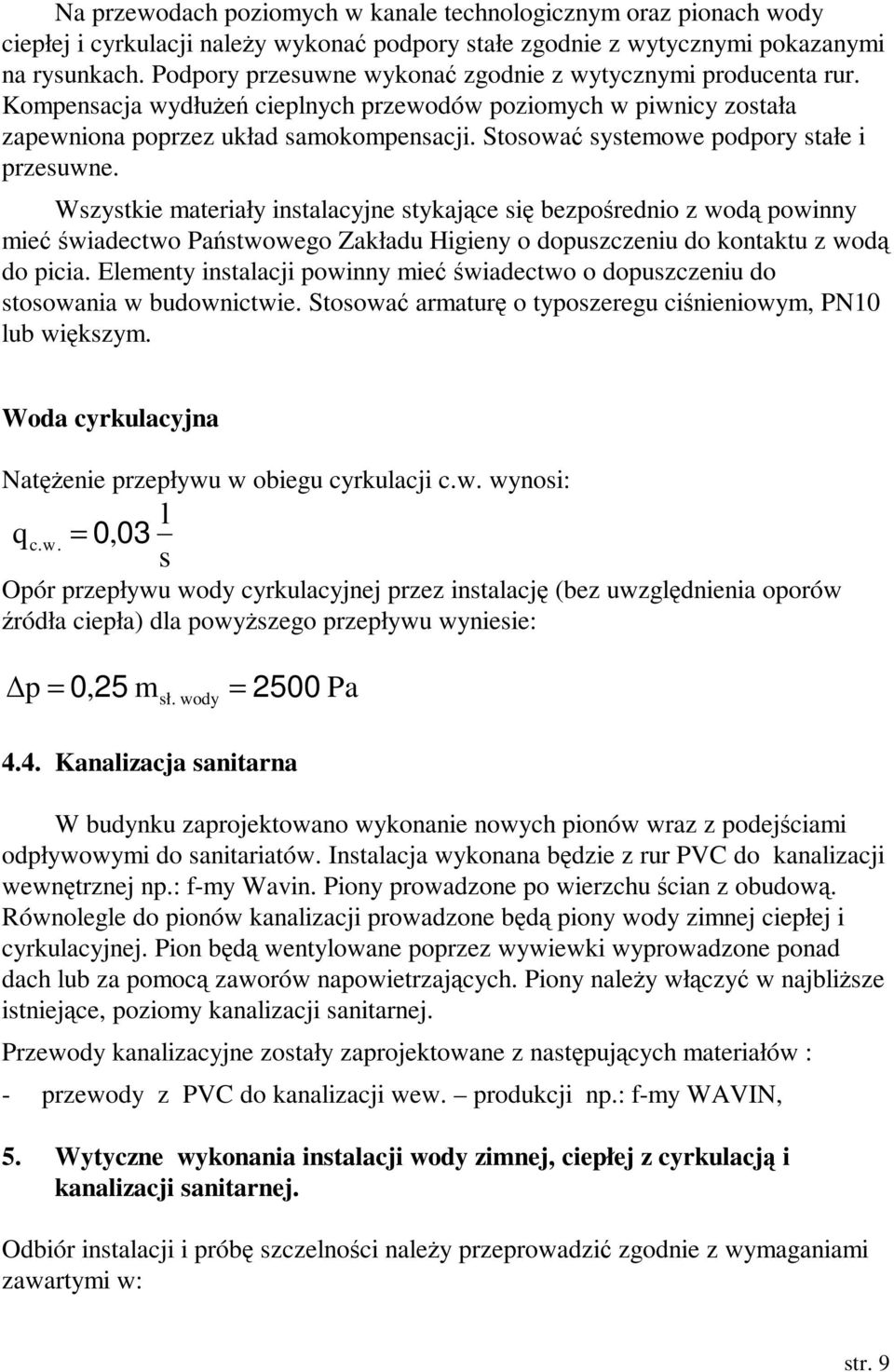 Stosować systemowe podpory stałe i przesuwne.