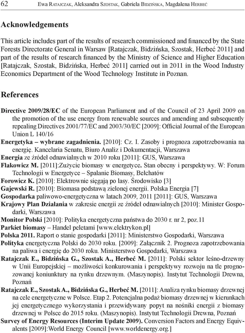 Herbeć 2011] carried out in 2011 in the Wood Industry Economics Department of the Wood Technology Institute in Poznan.