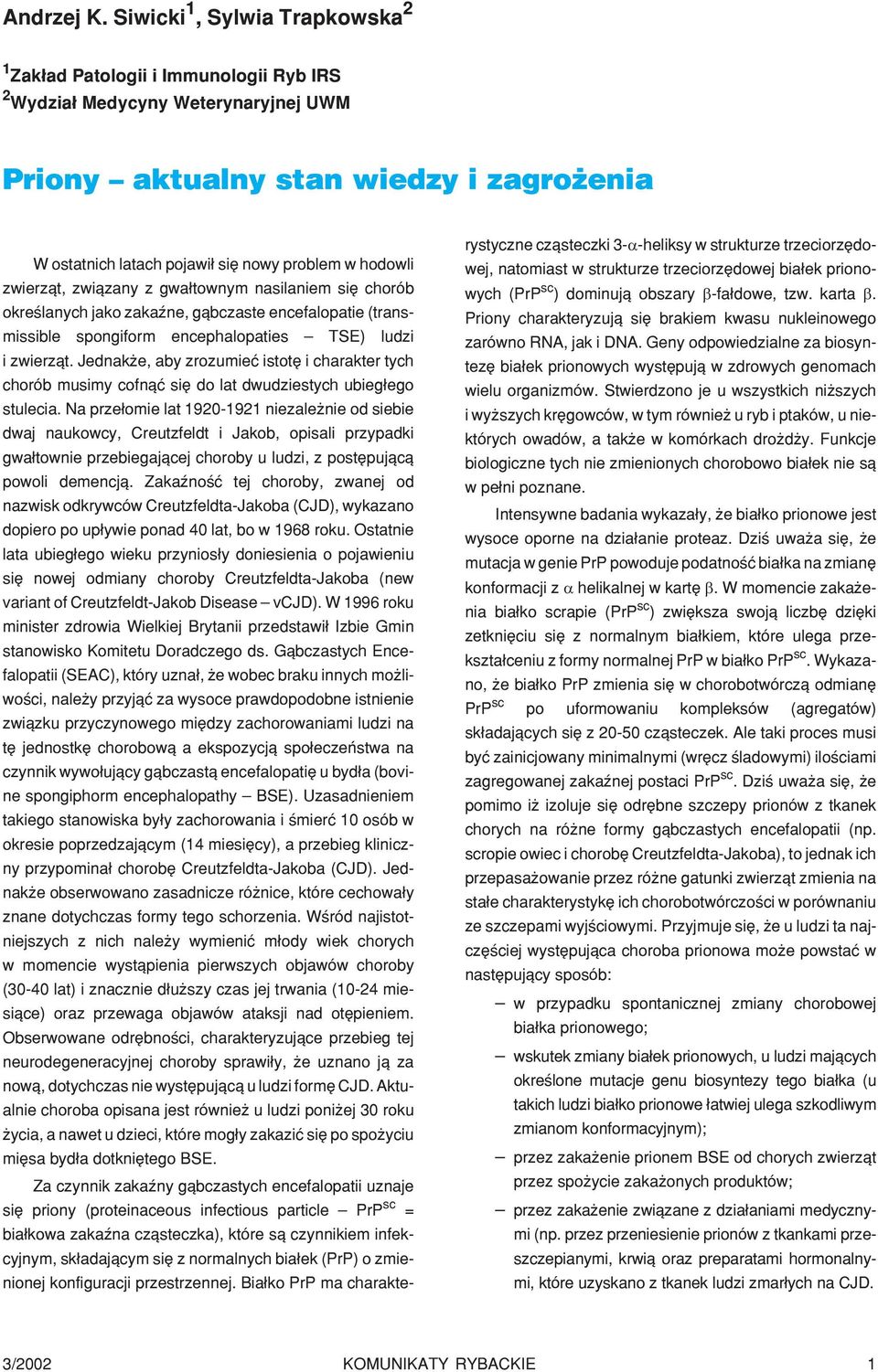 hodowli zwierz¹t, zwi¹zany z gwa³townym nasilaniem siê chorób okreœlanych jako zakaÿne, g¹bczaste encefalopatie (transmissible spongiform encephalopaties TSE) ludzi i zwierz¹t.