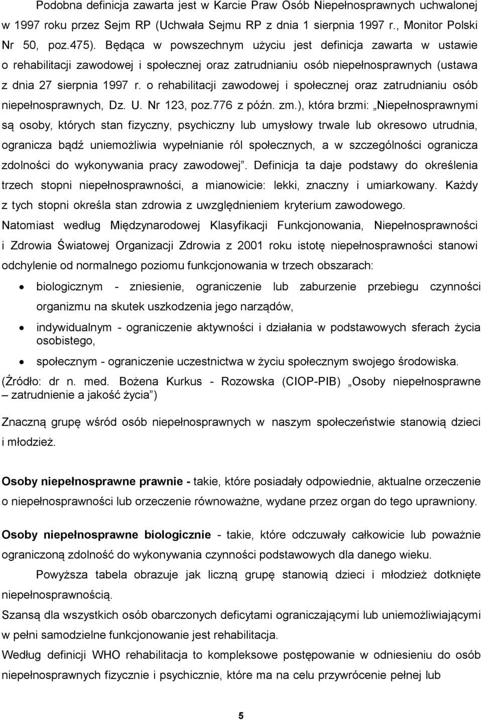 o rehabilitacji zawodowej i społecznej oraz zatrudnianiu osób niepełnosprawnych, Dz. U. Nr 123, poz.776 z późn. zm.