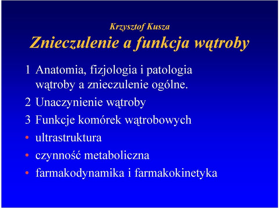 2 Unaczynienie wątroby 3 Funkcje komórek wątrobowych