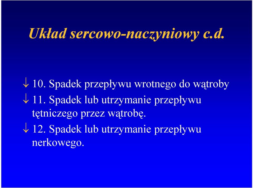 Spadek lub utrzymanie przepływu tętniczego