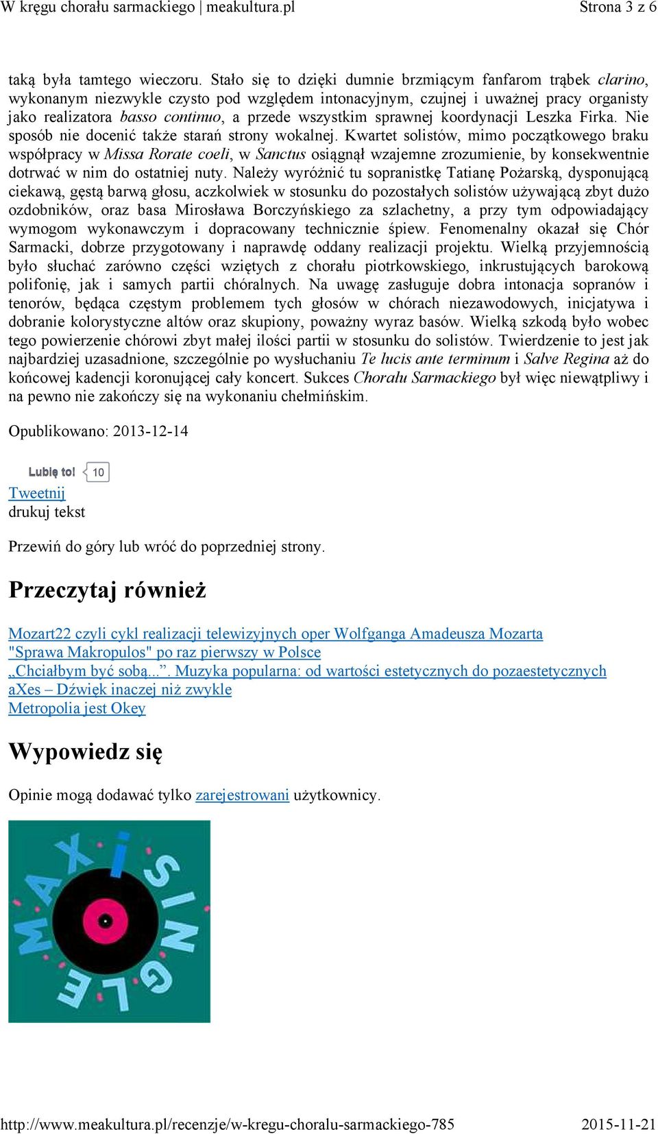 wszystkim sprawnej koordynacji Leszka Firka. Nie sposób nie docenić także starań strony wokalnej.