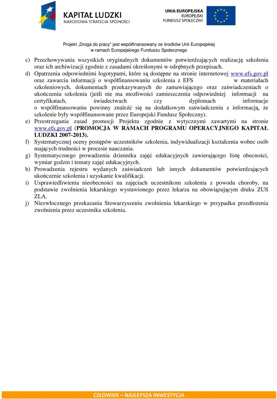 pl oraz zawarcia informacji o współfinansowaniu szkolenia z EFS w materiałach szkoleniowych, dokumentach przekazywanych do zamawiającego oraz zaświadczeniach o ukończeniu szkolenia (jeśli nie ma