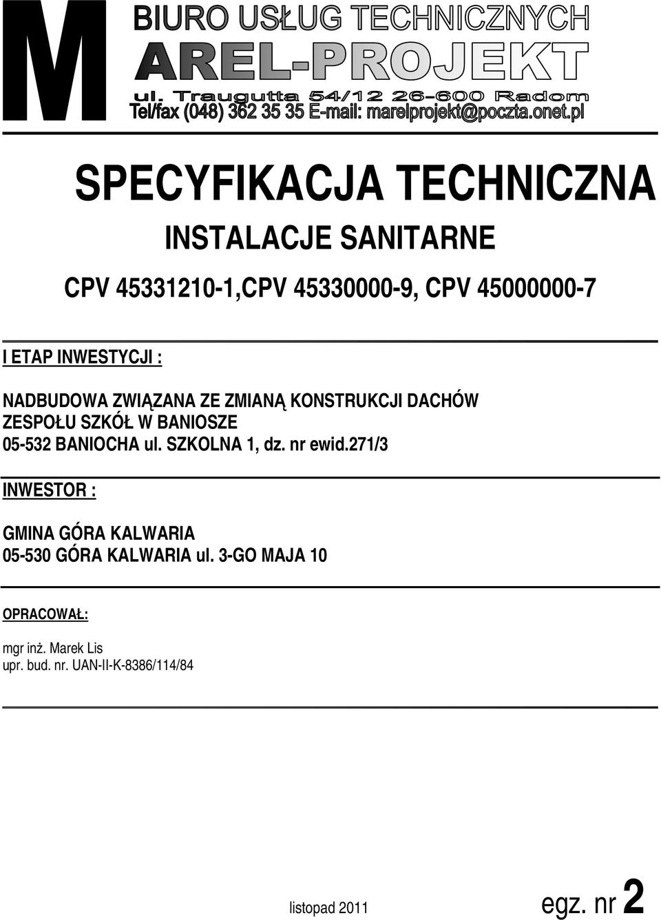 BANIOCHA ul. SZKOLNA 1, dz. nr ewid.271/3 INWESTOR : GMINA GÓRA KALWARIA 05-530 GÓRA KALWARIA ul.