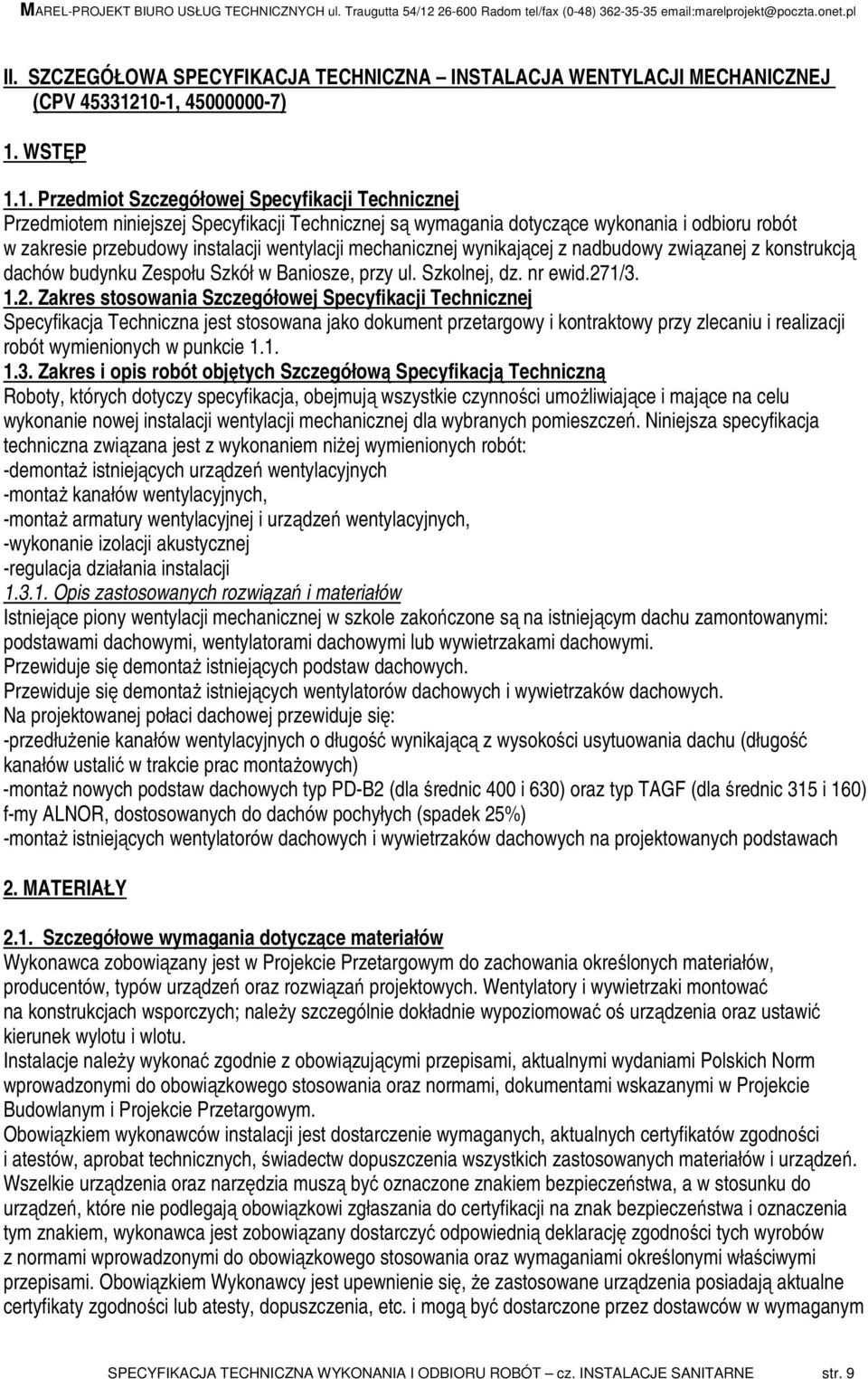 instalacji wentylacji mechanicznej wynikającej z nadbudowy związanej z konstrukcją dachów budynku Zespołu Szkół w Baniosze, przy ul. Szkolnej, dz. nr ewid.27